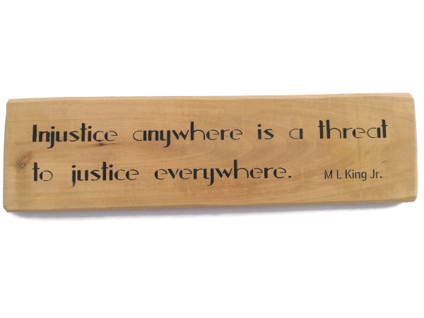 Injustice anywhere is a threat to justice everywhere - Wall Art: Stencilled Sign